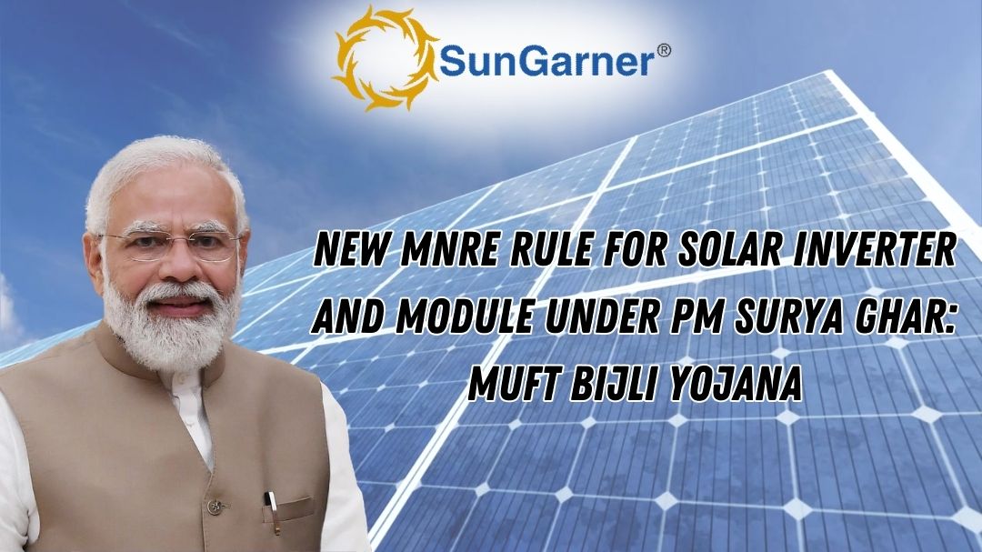 New MNRE Rule for Solar Inverter and Module Under PM Surya Ghar: Muft Bijli Yojana
